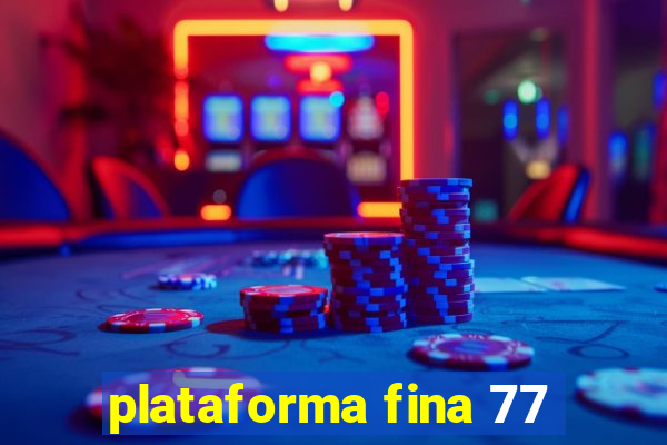 plataforma fina 77